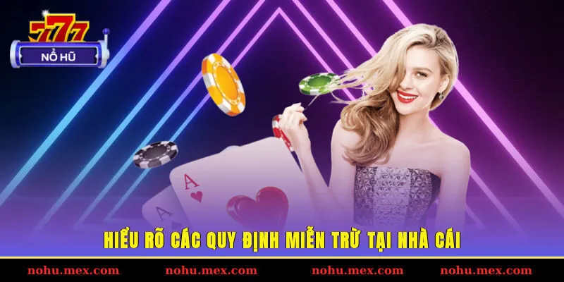 Hiểu rõ các quy định miễn trừ tại nhà cái