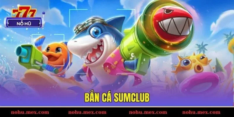 Bắn cá SUMCLUB