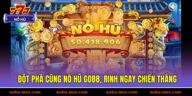 Đột phá cùng nổ hũ Go88, rinh ngay chiến thắng