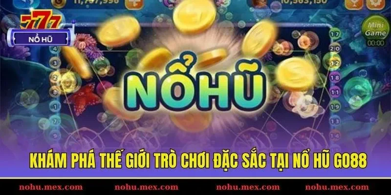 Khám phá thế giới trò chơi đặc sắc tại nổ hũ Go88