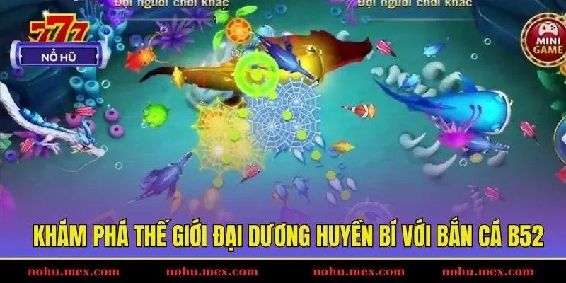 Luật chơi bắn c&aacute; B52 d&agrave;nh cho mọi cấp độ