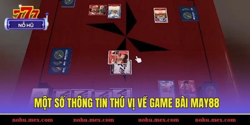 Một số th&ocirc;ng tin th&uacute; vị về game b&agrave;i May88