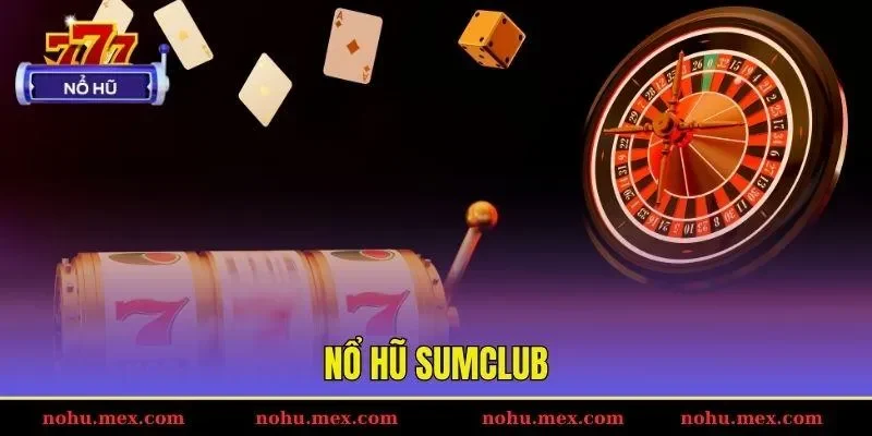 Nổ hũ Sumclub