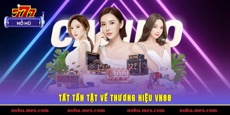 Tất tần tật về thương hiệu VN88