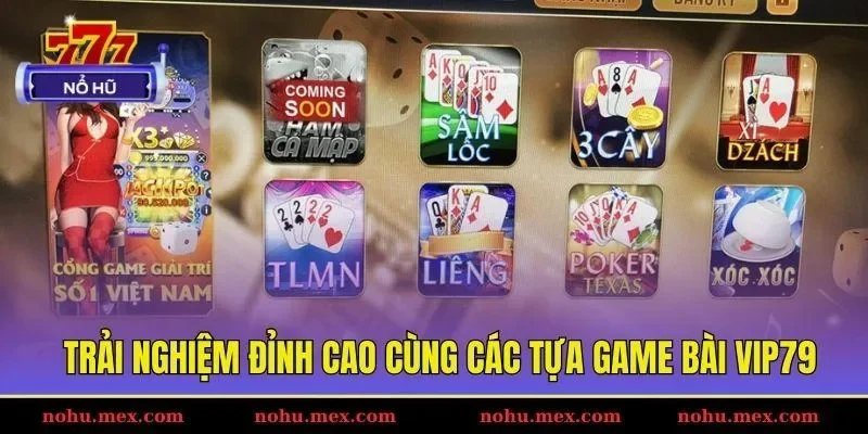 Trải nghiệm đỉnh cao c&ugrave;ng c&aacute;c tựa game b&agrave;i Vip79